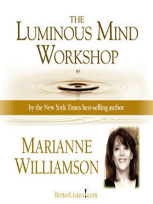 Title details for The Luminous Mind Workshop by Marianne Williamson - Available